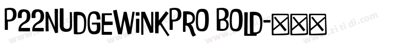 P22NudgewinkPro Bold字体转换
